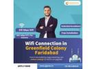 Best WiFi Connection in Greenfield Colony Faridabad – Broadband
