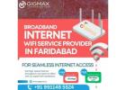 Broadband Internet Wi-Fi Services Provider In Faridabad