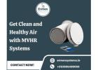 Get Clean and Healthy Air with MVHR Systems