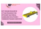 EOT Crane dealer in Uttar Pradesh for Efficient Material Handling Solutions - Thermodynamic Services