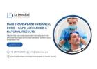 Hair Transplant in Baner, Pune – Safe, Advanced & Natural Results