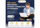 Best Broadband Connections in Faridabad 2025 – Stable Connectivity