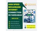 High Speed Broadband Internet Connection in Faridabad – No Buffer Internet