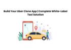 Build Your Uber Clone App | Complete White-Label Taxi Solution