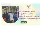 Oil Gas Steam Boiler Supplier in uae for Reliable Industrial Energy Solutions - Value Addition