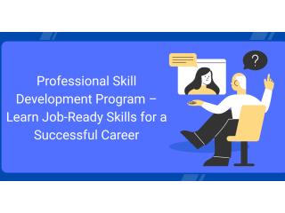 Professional Skill Development Program – Learn Job-Ready Skills for a Successful Career