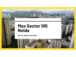 Max Sector 105 Noida | Commercial Landscape & Urban Living