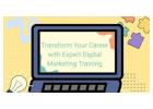 Transform Your Career with Expert Digital Marketing Training