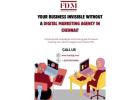 Your Business Invisible Without a Digital Marketing Agency in Chennai?