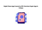 Gojek Clone App | Launch a 101+ Services Super App in 5 Days