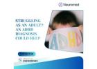 Struggling as an Adult? An ADHD Diagnosis Could Help