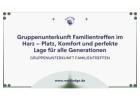 Gruppenunterkunft Familientreffen im Harz – Platz, Komfort und perfekte Lage für alle Generationen
