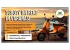  Beyond ordinary travel in Kashi Scooty on rent in varanasi