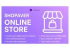 Shopaver Online Store: The Easiest Way to Take Your Business Online 