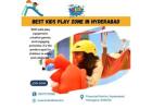 Best Kids Play Zone in Hyderabad