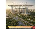 Gurgaon International City – The Future of Integrated Living