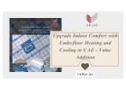 Upgrade Indoor Comfort with Underfloor Heating and Cooling in UAE - Value Addition