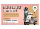 Let curiosity guide your journey Scooty on rent in varanasi