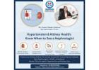 Hypertension and Kidney Health: When to See a Nephrologist