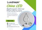 China LED Bathroom Mirror Manufacturers – Premium LED Mirror Solutions by Luxdream Industry