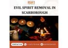 Trusted Evil Spirit Removal in Scarborough