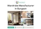 Trusted Wardrobe Manufacturer for Modern Gurgaon Homes