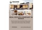 Top 10 Real Estate Company in Noida for Smart Buyers: Rahane Realty