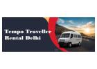 Tempo Traveller Rental Delhi : Affordable Group Travel Solution