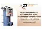 Hot Water Generator for Hotels in Kanpur: Reliable Solutions for Hospitality Needs