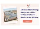 Advanced Solar Energy Solutions in UAE for Sustainable Power Needs - Value Addition