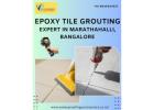 Epoxy Tile Grouting Experts in Marathahalli,Bangalore