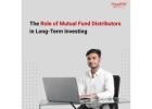 The Role of Mutual Fund Distributors in Long-Term Investing