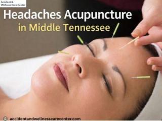 Headaches Acupuncture in Middle Tennessee | Trusted Care at Accident & Wellness Care Center