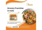 Grocery Franchise in India: A Profitable Business Opportunity