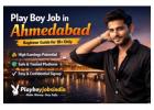 Play Boy Job in Ahmedabad – Urgent Vacancy | Playboyjobsindia