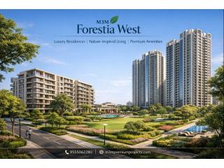M3M Forestia West: Premium Residences with Unmatched Connectivity