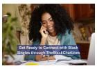 Get Ready to Connect with Black Singles through TheBlackChatlines