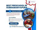 Best Preschool in Subramanyapura