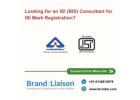 Looking for an ISI (BIS) Consultant for ISI Mark Registration?