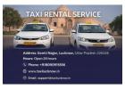 Best Taxi Service in Lucknow – Affordable, Reliable & 24/7 Cab Booking