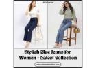 Stylish Blue Jeans for Women – Latest Collection