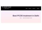 Best PCOS treatment in Delhi | Laparoscopic Gynecologist in Delhi