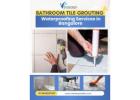 Bathroom Tile Grouting Waterproofing Services in Bangalore