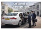 Cab Service in Connaught Place | 24 Hours Local & Outstation Taxi
