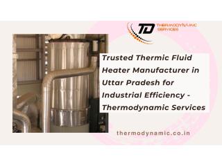 Trusted Thermic Fluid Heater Manufacturer in Uttar Pradesh for Industrial Efficiency