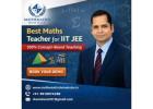 Best Maths Teacher for IIT JEE – 100% Concept-Based Teaching