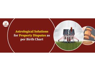Astrological Solutions for Property Disputes