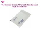 The Complete Guide to White Padded Envelopes and White Bubble Mailers