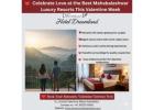 Celebrate Love at the Best Mahabaleshwar Luxury Resorts This Valentine Week