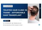 Trusted Hair Clinic in Thane – Affordable Hair Transplant
